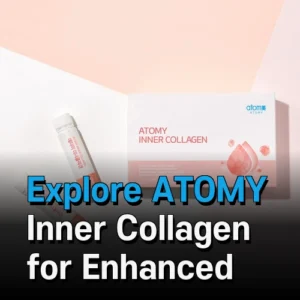 Explore ATOMY Inner Collagen for Enhanced Skin Wellness in Europe