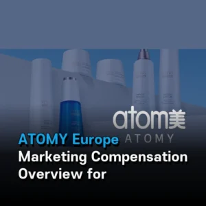 ATOMY Europe Marketing Compensation Overview for Members’ Success