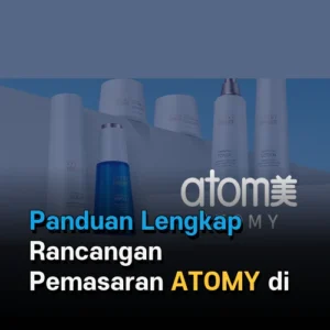 Panduan Lengkap Rancangan Pemasaran ATOMY di Indonesia untuk Kesuksesan Member