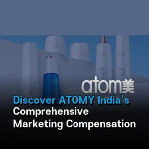 Discover ATOMY India’s Comprehensive Marketing Compensation Structure