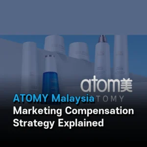 ATOMY Malaysia Marketing Compensation Strategy Explained