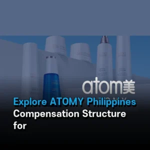 Explore ATOMY Philippines Compensation Structure for Member Success
